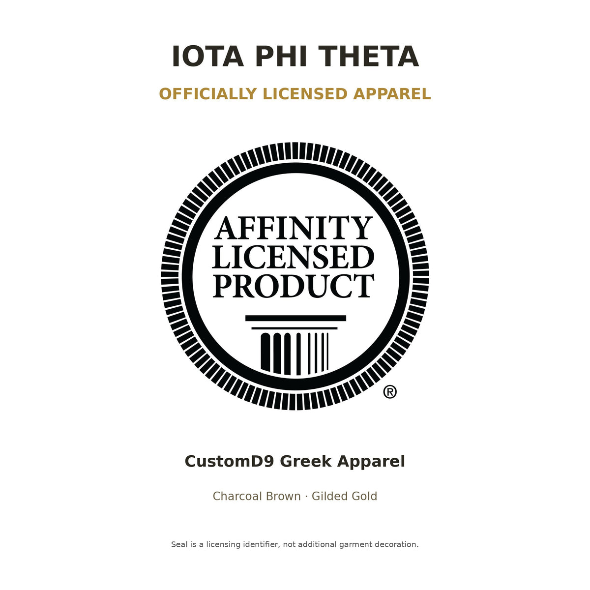 Officially Licensed Iota Phi Theta Apparel promotion using the authentic generic Affinity Licensed Product seal supplied by the merchant; not an extra garment decoration